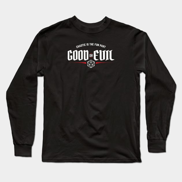 Good or Evil Chaotic is The Fun Part Alignment Long Sleeve T-Shirt by DnlDesigns